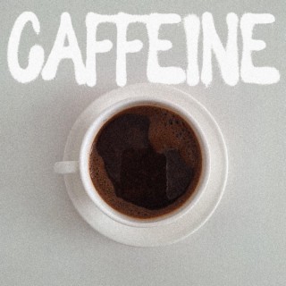 caffeine lyrics | Boomplay Music
