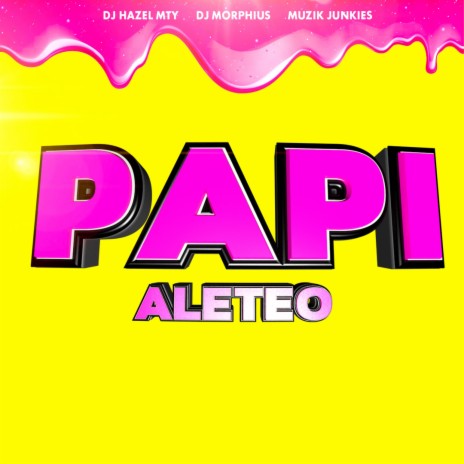Papi Aleteo ft. DJ Hazel Mty & Muzik Junkies | Boomplay Music