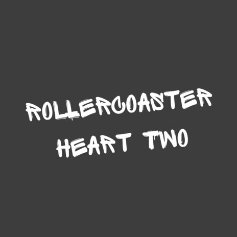 Rollercoaster Heart Two