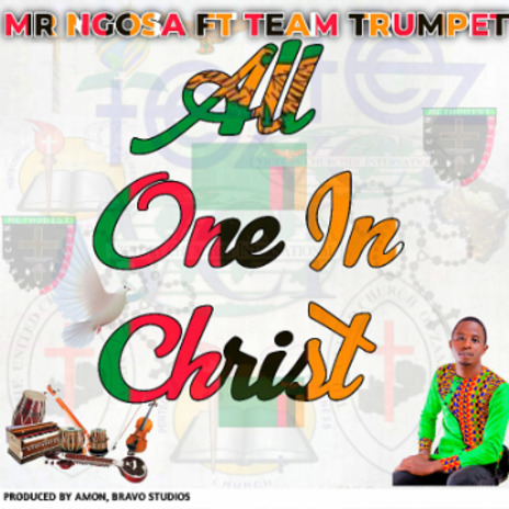 Mr ngosa ft Team trumpet - All one in Christ | Boomplay Music