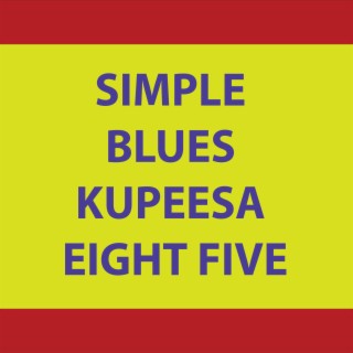 SIMPLE BLUES KUPEESA EIGHT FIVE