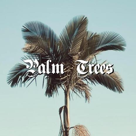 Palm Trees | Boomplay Music