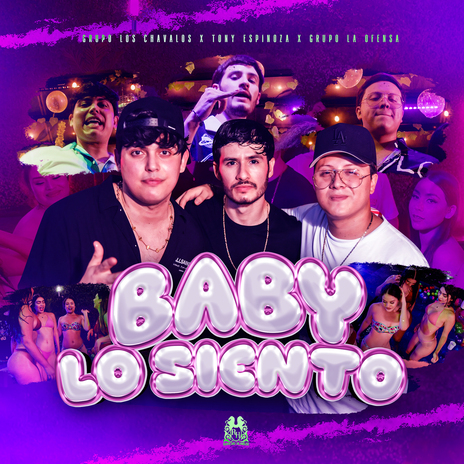 Baby Lo Siento ft. Tony Espinoza & Grupo La Ofensa | Boomplay Music