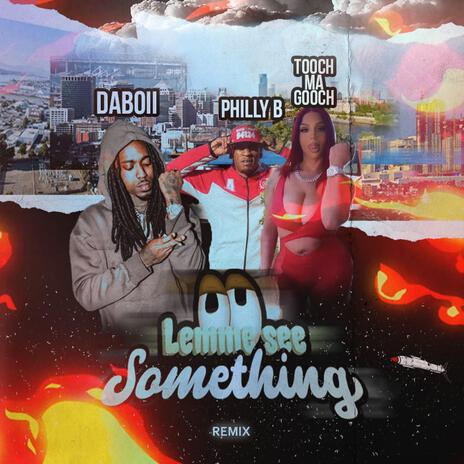 Lemme see something (Remix) ft. DaBoii & Tooch MaGooch | Boomplay Music