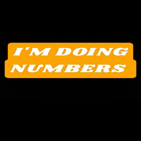 I'm Doing Numbers | Boomplay Music