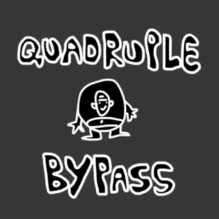 QUADRUPLE BYPASS (ONE YEAR DELUXE EDITON)