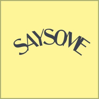SAYSOME