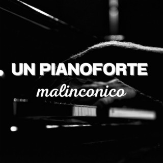 Un Pianoforte Malinconico