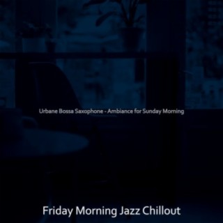 Urbane Bossa Saxophone - Ambiance for Sunday Morning