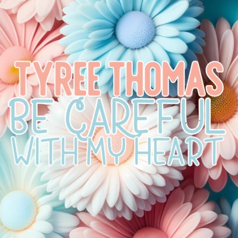 Be Careful With My Heart | Boomplay Music