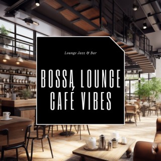 Bossa Lounge Café Vibes