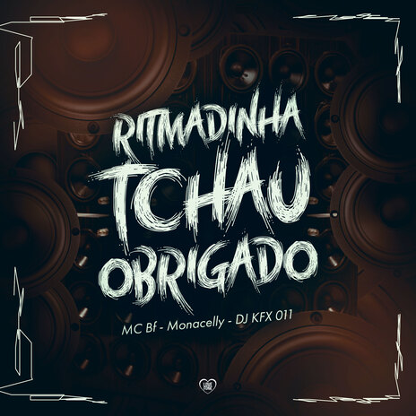 Ritmadinha Tchau Obrigado ft. DJ KFX 011, Monacelly & Love Funk | Boomplay Music