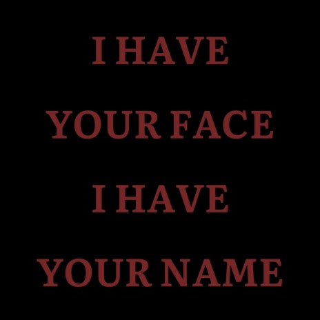 I Have Your Face, I Have Your Name (Demo)