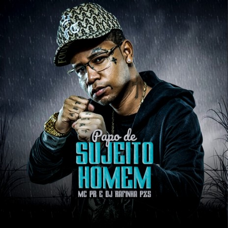 Papo de Sujeito Homem ft. Dj Rafinha Pzs | Boomplay Music