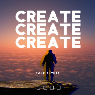 Create Your Future: Attract Welfare, Choose a Path Leading to Success, Achieve Financial Freedom