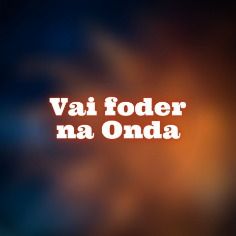 Vai Foder na Onda ft. Mc Rogê, Mc Codé & Mc Renatinho Falcão | Boomplay Music