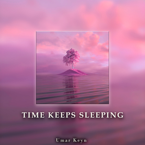 Time Keeps Sleeping | Boomplay Music