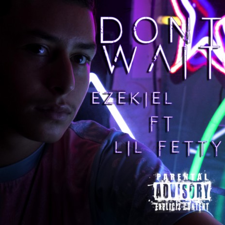 Don't Wait (feat. Lil Fetty) | Boomplay Music