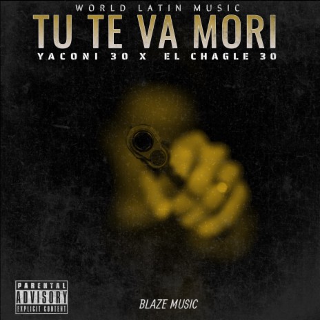 Tu Te Va Mori ft. El Chagle 30 & Yaconi 30 | Boomplay Music