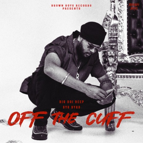 Off the Cuff ft. Byg Byrd | Boomplay Music