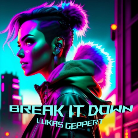 Break It Down ft. Liliia Kysil | Boomplay Music