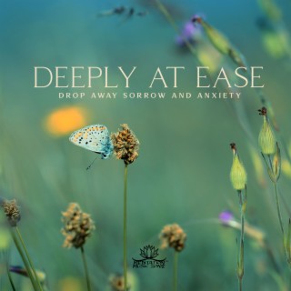 Deeply at Ease: Ultra Relaxing Guitar Melodies to Drop Away Sorrow and Anxiety and Let Peace & Joy Fill Your Heart, Inner Harmony Music