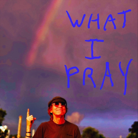 What I Pray | Boomplay Music