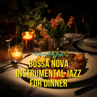 Bossa Nova Instrumental Jazz for Dinner