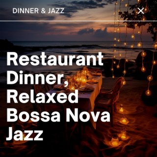 Restaurant Dinner, Relaxed Bossa Nova Jazz