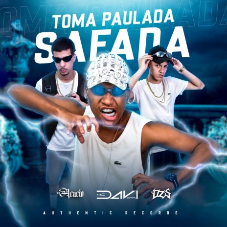 Toma Paulada Safada ft. MC Davi CPR & Mc Acácio | Boomplay Music