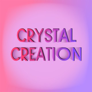 Crystal Creation