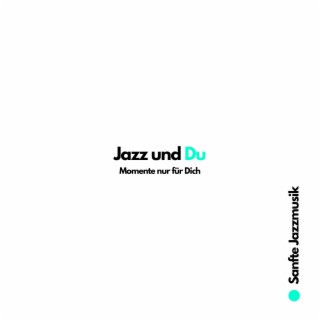 Jazz und Du: Momente nur für Dich