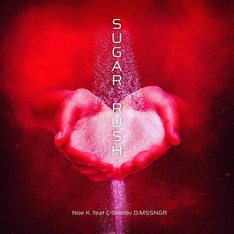 Sugar Rush ft. C-Smoov & Noe K. | Boomplay Music