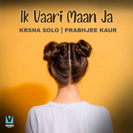 Ik Vaari Maan Ja ft. Prabhjee Kaur | Boomplay Music