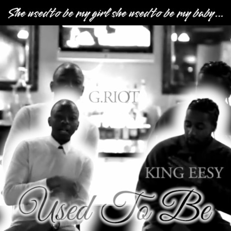 Used To Be ft. King EeSy & G.Riot