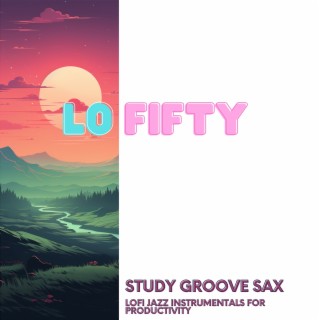 Study Groove Sax: Lofi Jazz Instrumentals for Productivity