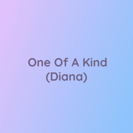 One Of A Kind (Diana) | Boomplay Music
