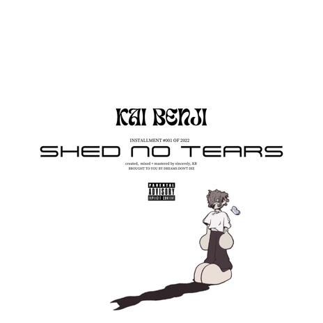 SHED NO TEARS | Boomplay Music