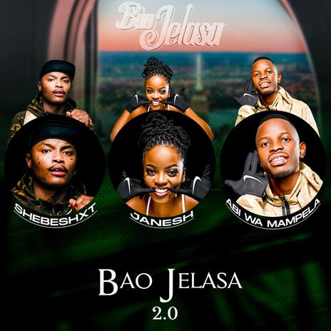 Bao Jelasa 2.0 ft. Shebeshxt, Abi wa Mampela & Hitboss SA | Boomplay Music