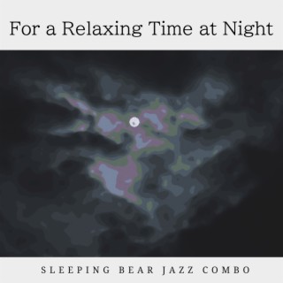 For a Relaxing Time at Night