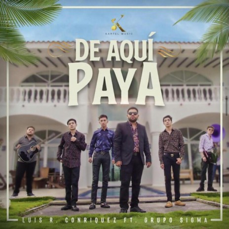 De Aquí Paya ft. Grupo Sigma | Boomplay Music