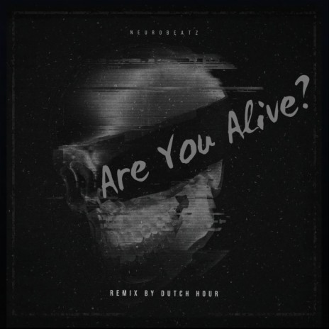 Are U Alive (Dutch Hour Remix) ft. Dutch Hour