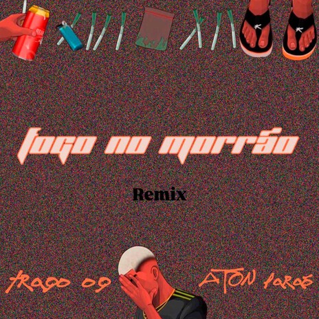 Fogo no Morrão (remix) ft. Aton Faraó | Boomplay Music