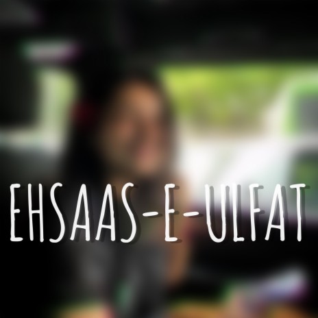 Ehsaas-e-ulfat ft. Anupam kumar | Boomplay Music