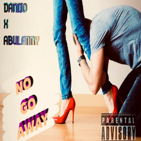 No Go Away ft. Abulanny | Boomplay Music