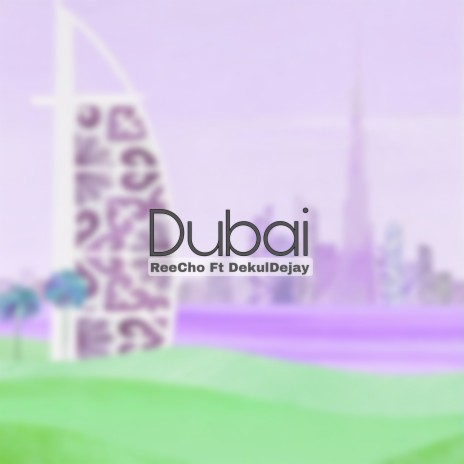 Dubai ft. DekulDejay