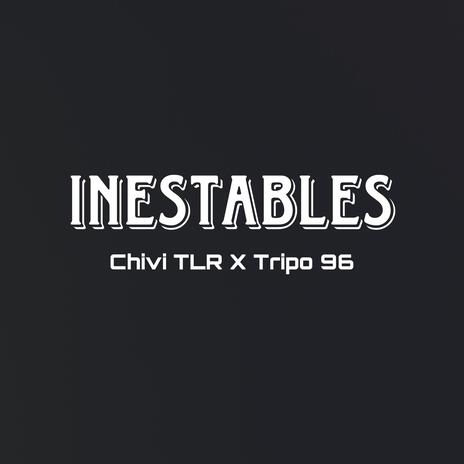 Inestables ft. Chivi TLR | Boomplay Music