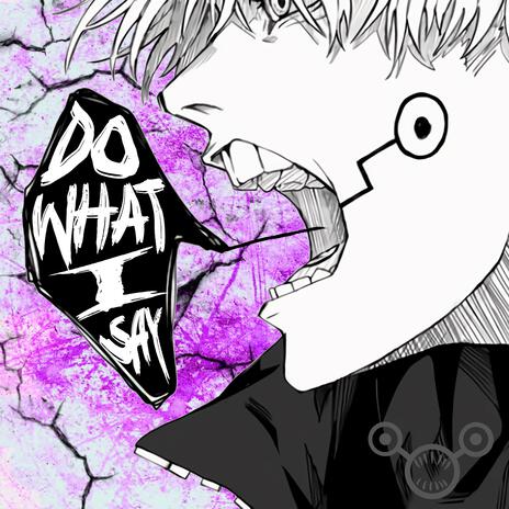 Do What I Say (Inumaki) ft. Aerial Ace & Geno Five | Boomplay Music