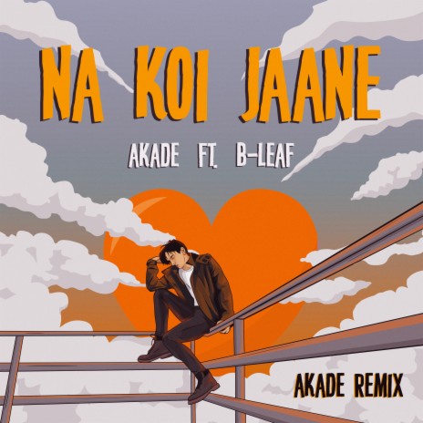 Na Koi Jaane (feat. B-Leaf) ((Akade Remix)) | Boomplay Music