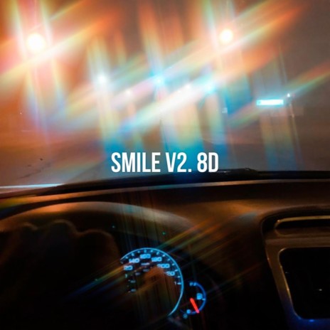 8D. SMILE V2 (8D AUDIO)